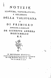 Notizie storiche, topografiche, e religiose della Valsugana e di Primiero