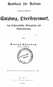 Handbuch für Reisende durch die Länder Salzburg, Obersteyermark, das Oesterreichische Gebirgsland und Salzkammergut