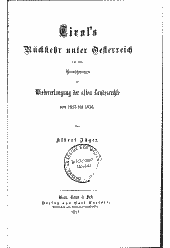 Tirols Rückkehr unter Oesterreich und seine Bemühungen zur Wiedererlangung der alten Landesrechte von 1813 bis 1816