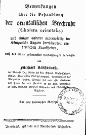 Bemerkungen über die Behandlung der orientalischen Brechruhr (Cholera orientalis) und einiger anderer gegenwärtig im Königreich Ungarn herrschenden epidemischen Krankheiten