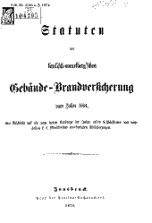 Statuten der tirolisch-vorarlberg'schen Gebäude-Brandversicherung vom Jahre 1864 