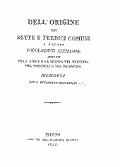 Dell'origine dei Sette e Tredici Comuni e d'altre popolazioni alemanne abitanti fra l'Adige e la Brenta nel Trentino, nel Veronese e nel Vicentino 