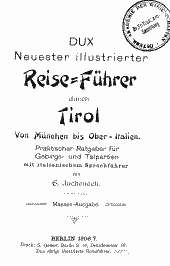 Dux neuster illustrierter Reise-Führer durch Tirol von München bis Ober-Italien 