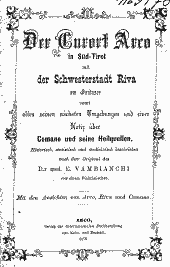 Der Curort Arco in Südtirol mit der Schwesterstadt Riva am Gardasee samt allen seinen nächsten Umgebungen und einer Notiz über Comano und seine Heilquellen 