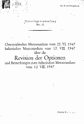 Österreichisches Memorandum vom 25. VI. 1947, italienisches Memorandum vom 12. VIII. 1947 über die Revision der Optionen und Bemerkungen zum italienischen Memorandum vom 12. VIII. 1947