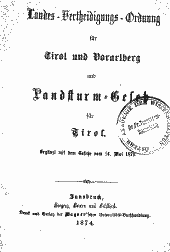 Landes-Vertheidigungs-Ordnung für Tirol und Vorarlberg und Landsturm-Gesetz für Tirol 