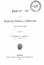 Tirol 1812 - 1816 und Erzherzog Johann von Oesterreich
