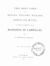 Über einige Namen von Bergen, Thälern, Weilern, Weiden und Hütten in der Umgebung von Madonna di Campiglio