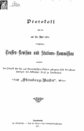 Protokoll über die am 30. Mai 1911 durchgeführte Trassen-Revision und Stations-Kommission betreffend das Projekt für den auf österreichischem Gebiet gelegenen Teil der schmalspurigen mit elektrischer Kraft zu betreibenden Ofenberg-Bahn