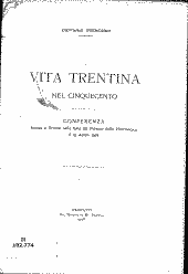 Vita Trentina nel Cinquecento - Conferenza tenuta a Trento nella Sala del Palazzo della Filarmonica il 25 Aprile 1908