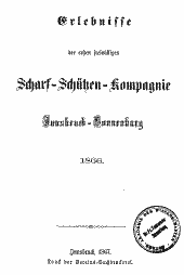 Erlebnisse der ersten freiwilligen Scharf-Schützen-Kompagnie Innsbruck-Sonnenburg 1866