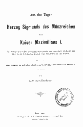 Aus den Tagen Herzog Sigmunds des Münzreichen und Kaiser Maximilians I. 