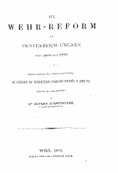 Die Wehr-Reform in Oesterreich-Ungarn von 1866 bis 1873