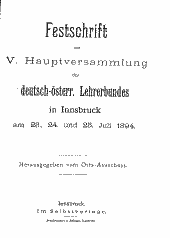 Festschrift zur V. Hauptversammlung des deutsch-österreichischen Lehrerbundes in Innsbruck am 23., 24. und 25. Juli 1894