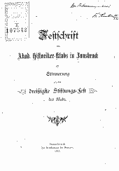 Festschrift des Akademischen Historiker-Klubs in Innsbruck zur Erinnerung an das dreißigste Stiftungs-Fest des Klubs