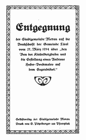 Entgegnung der Stadtgemeinde Meran auf die Denkschrift der Gemeinde Tirol vom 27. März 1914 über "den Bau der Küchelbergbahn und die Erstellung eines Andreas Hofer-Denkmales auf dem Segenbühel"