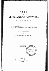 Vita di Alessandro Vittoria, sculture trentino composta dal Conte Benedetto Dei Giovanelli