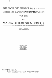 Wie sich die Führer der Tiroler Landes-Verteidigung von 1866 das Maria Theresien-Kreuz erwarben