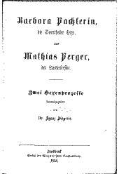 Barbara Pachlerin, die Sarnthaler Hexe, und Mathias Perger, der Lauterfresser 
