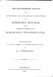 Der entscheidende Einfluß der Gesetzgebung und der staatlichen Einrichtungen der römischen Republik auf die universale Bedeutung des römischen Privatrechtes 
