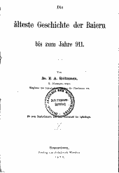 Die älteste Geschichte der Baiern bis zum Jahre 911 