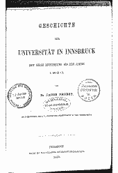 Geschichte der Universität in Innsbruck seit ihrer Entstehung bis zum Jahre 1860