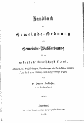 Handbuch der Gemeinde-Ordnung und Gemeinde-Wahlordnung für die gefürstete Grafschaft Tirol