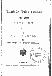 Landes-Schulgesetze für Tirol vom 30. April 1892