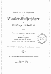 Das k.u.k. 3. Regiment der Tiroler Kaiserjäger im Weltkriege 1914 - 1918 