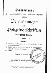 Sammlung der hauptsächlichsten und theilweise allgemein giltigen Verordnungen und Polizeivorschriften der Stadt Bozen