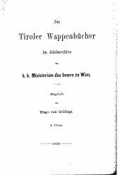 Die Tiroler Wappenbücher im Adelsarchive des k.k. Ministeriums des Innern zu Wien