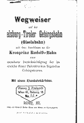 Wegweiser auf der Salzburg-Tiroler Gebirgsbahn (Giselabahn) mit dem Anschlusse an die Kronprinz Rudolf-Bahn 